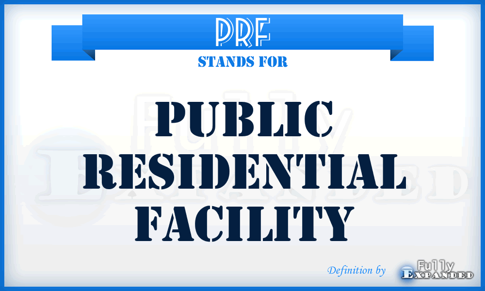 PRF - Public Residential Facility