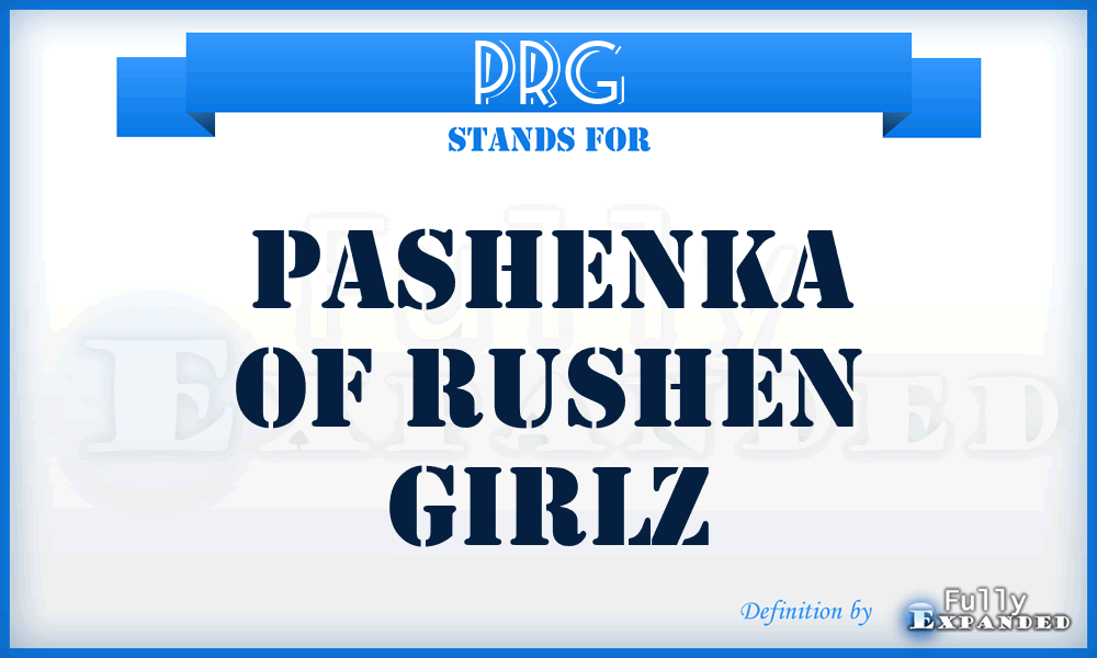 PRG - Pashenka Of Rushen Girlz