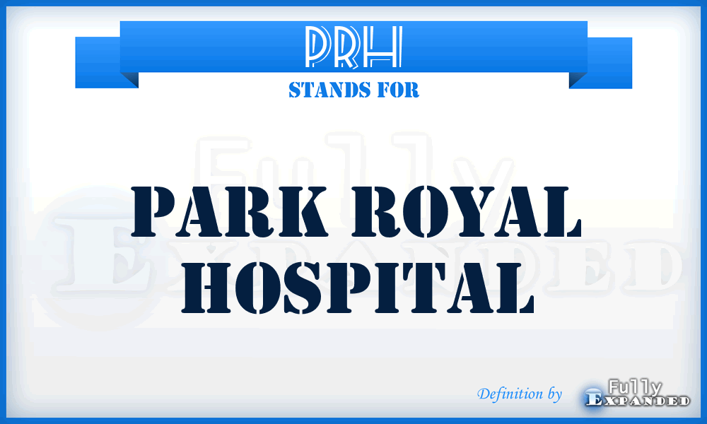 PRH - Park Royal Hospital