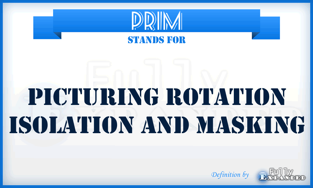 PRIM - Picturing Rotation Isolation And Masking