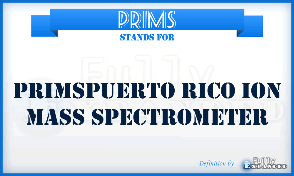 PRIMS - Primspuerto Rico Ion Mass Spectrometer