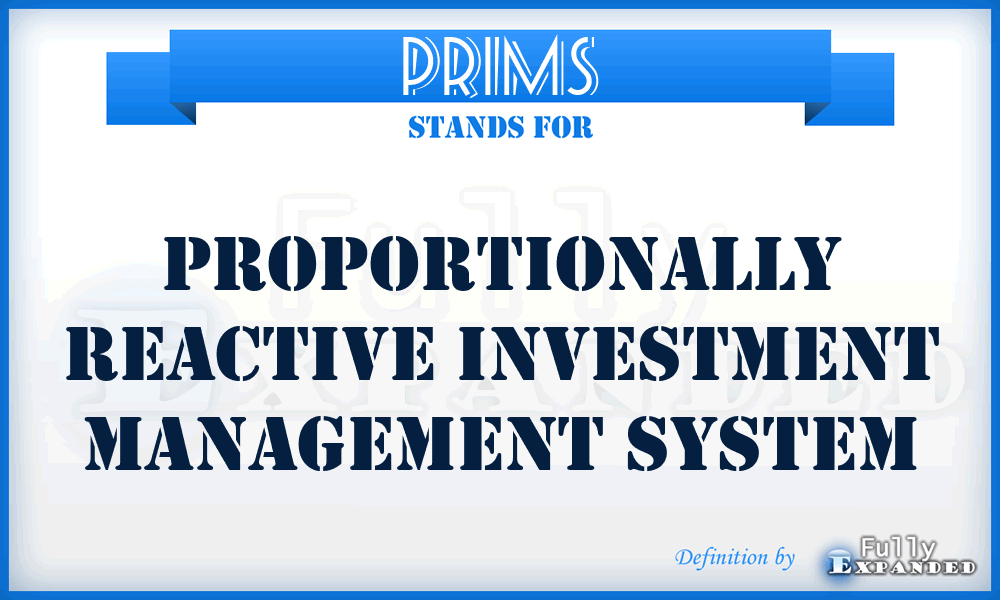 PRIMS - Proportionally Reactive Investment Management System