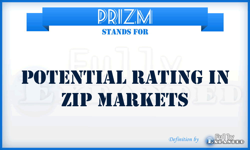 PRIZM - Potential Rating In Zip Markets