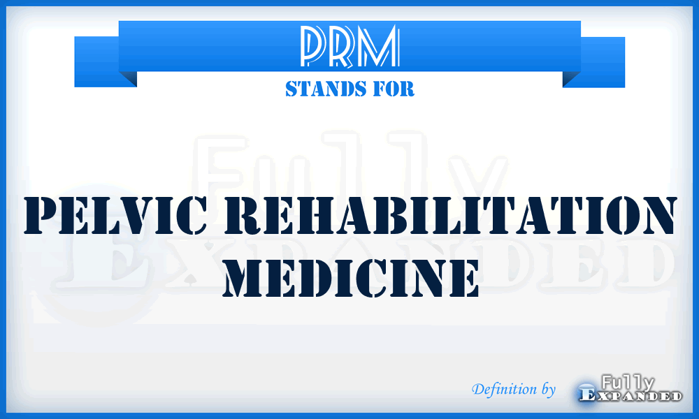 PRM - Pelvic Rehabilitation Medicine