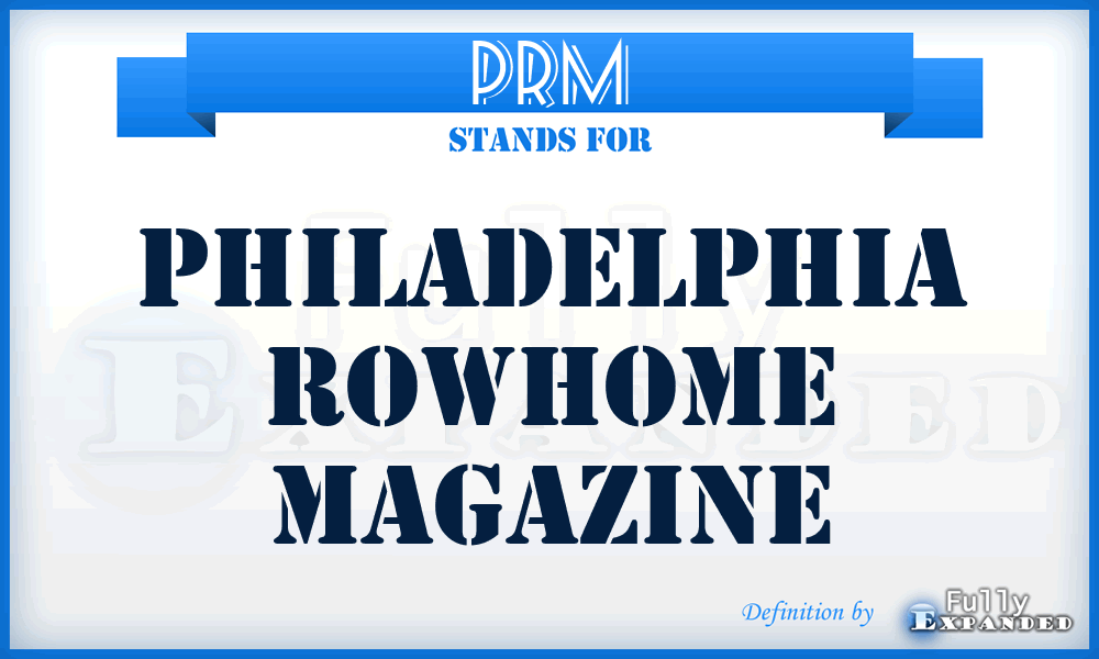 PRM - Philadelphia Rowhome Magazine