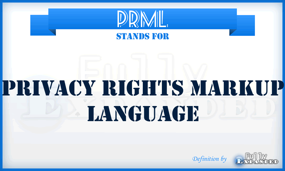 PRML - Privacy Rights Markup Language