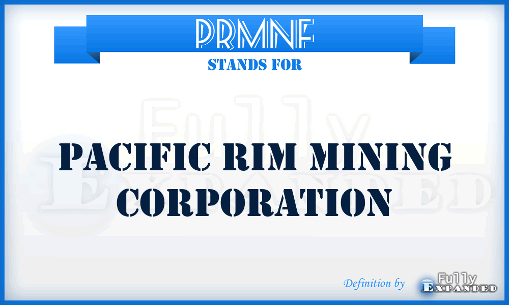 PRMNF - Pacific Rim Mining Corporation