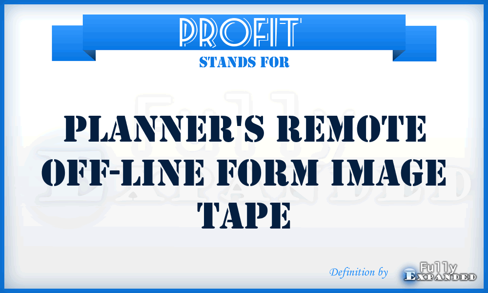 PROFIT  - planner's remote off-line form image tape