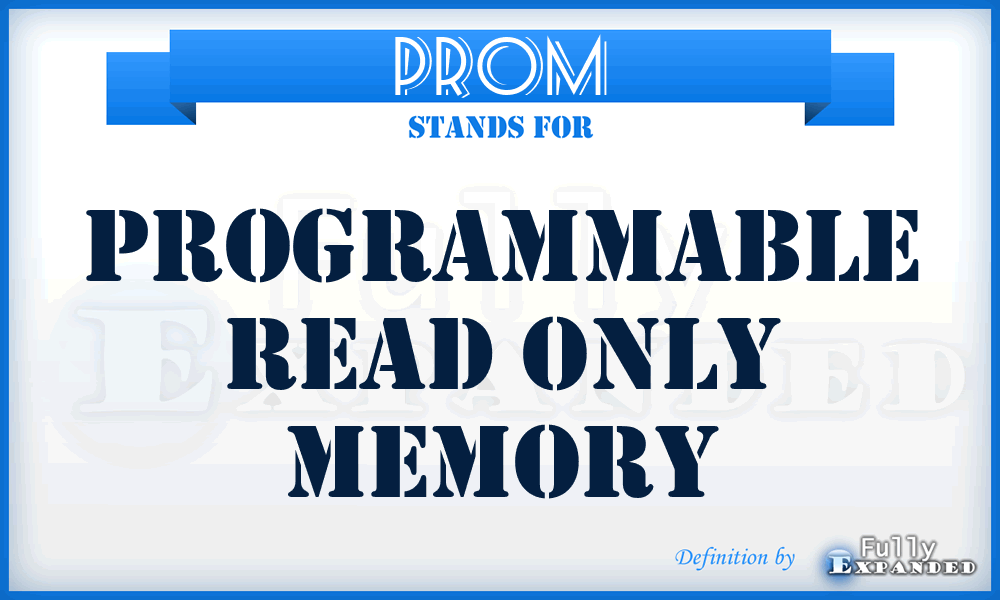 PROM - Programmable read only memory