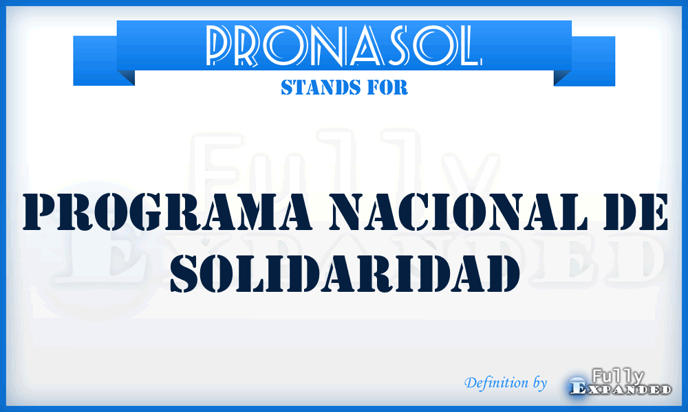 PRONASOL - Programa Nacional de Solidaridad