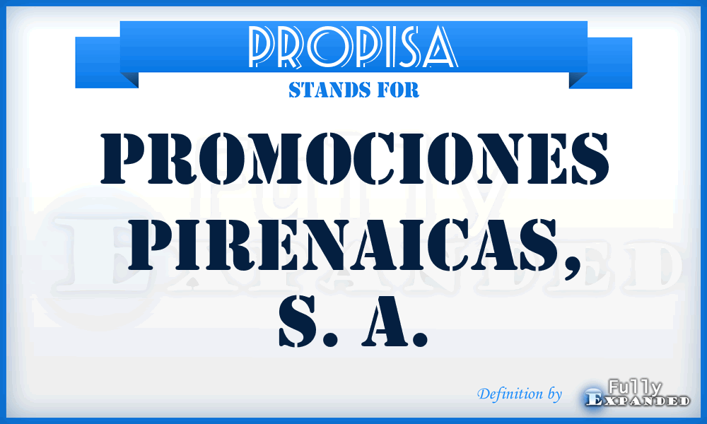 PROPISA - Promociones Pirenaicas, S. A.