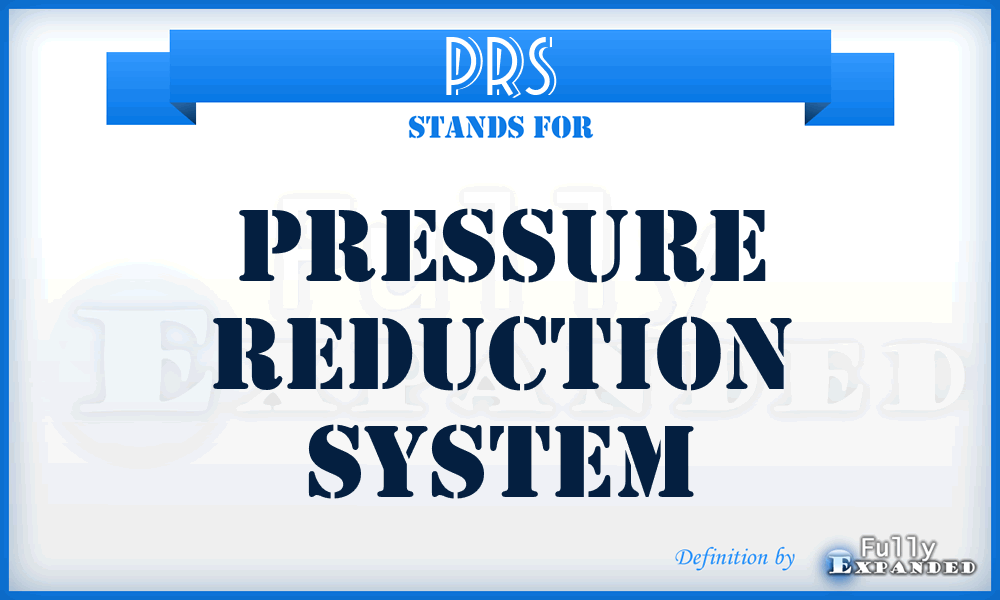 PRS - Pressure Reduction System
