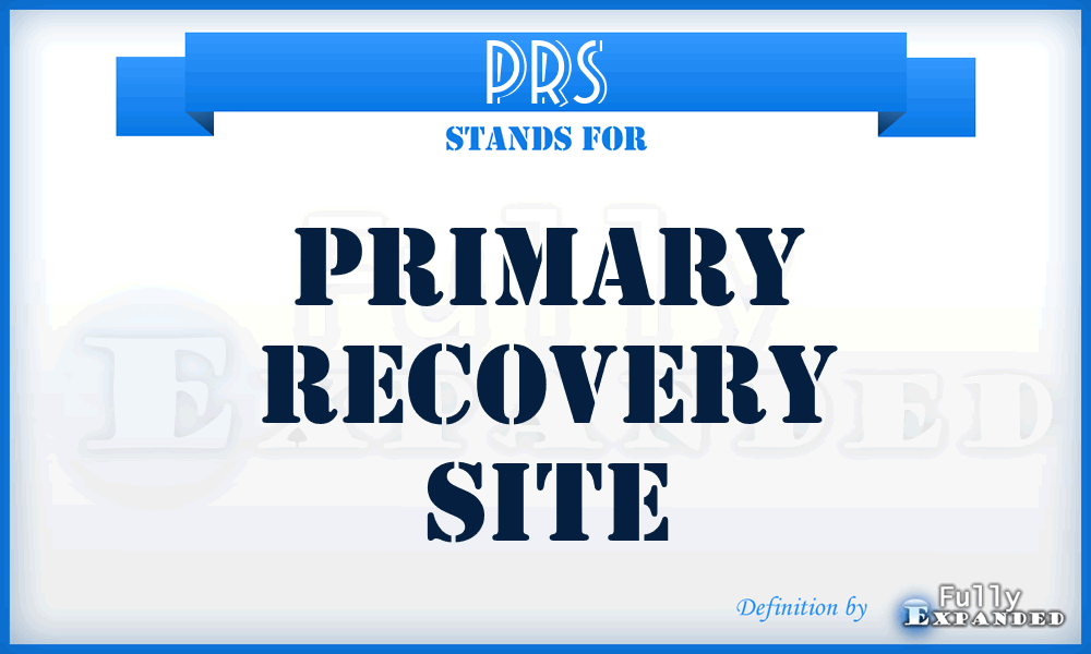 PRS - Primary Recovery Site