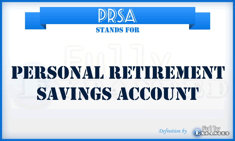 PRSA - Personal Retirement Savings Account