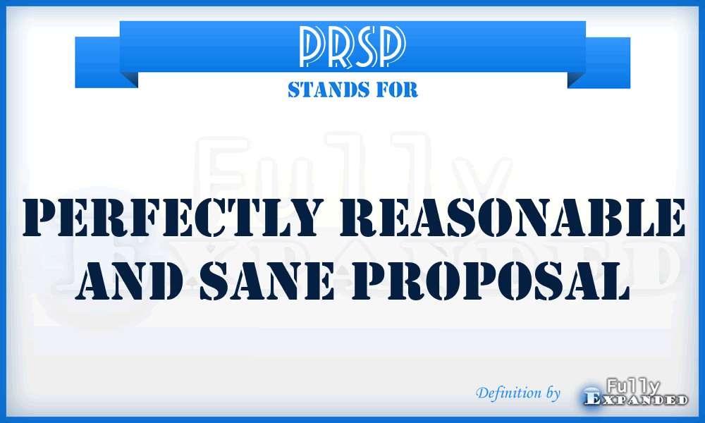 PRSP - Perfectly Reasonable and Sane Proposal