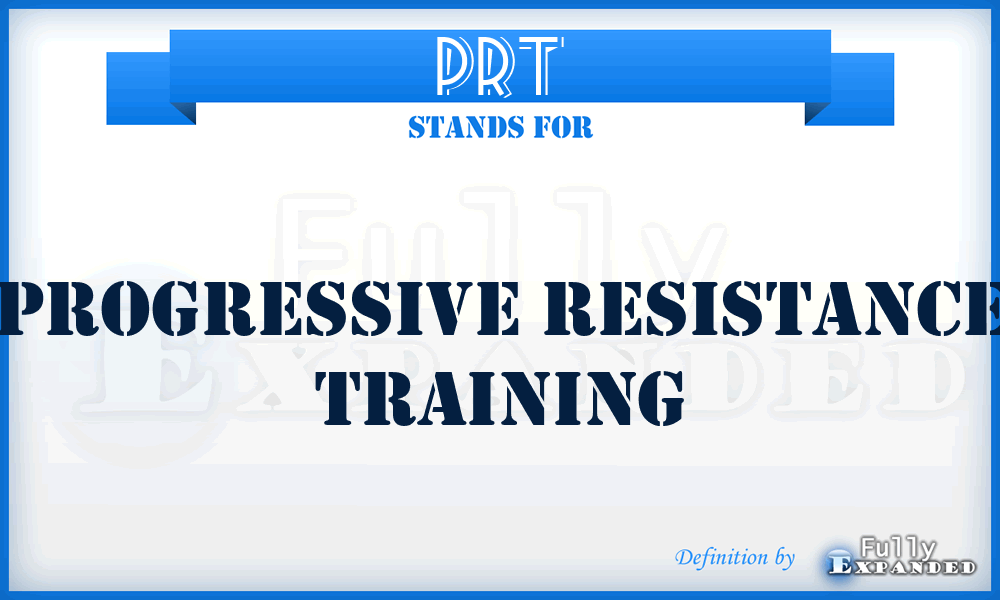 PRT - Progressive Resistance Training