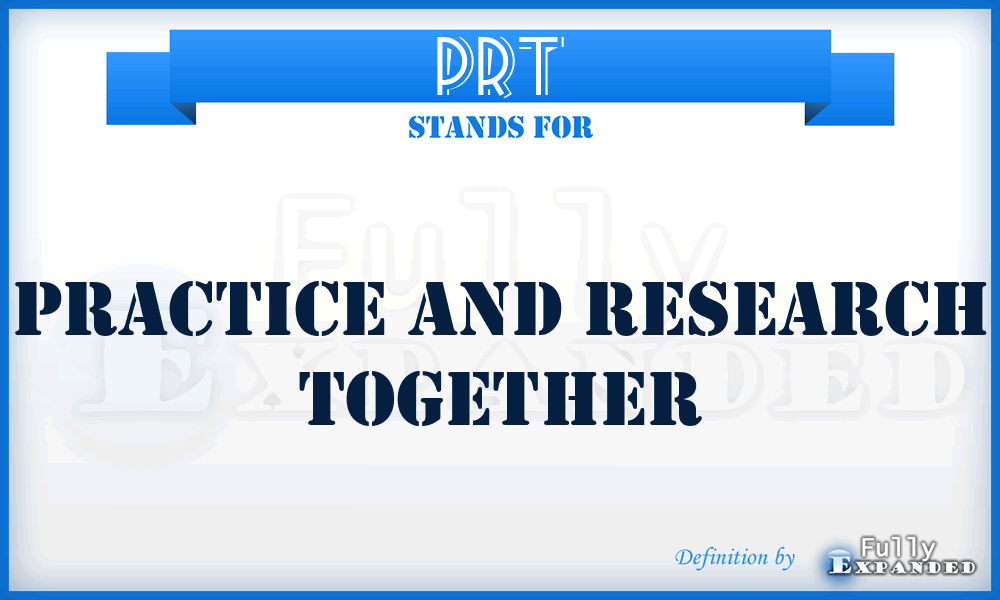 PRT - Practice and Research Together