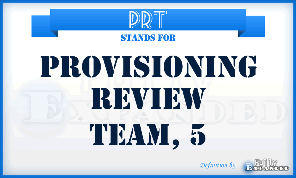 PRT - provisioning review team, 5