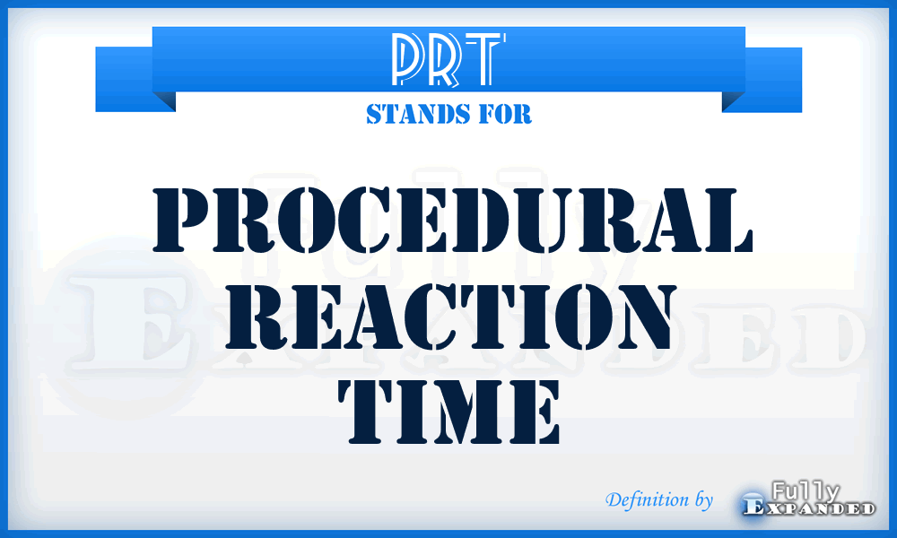 PRT - procedural reaction time