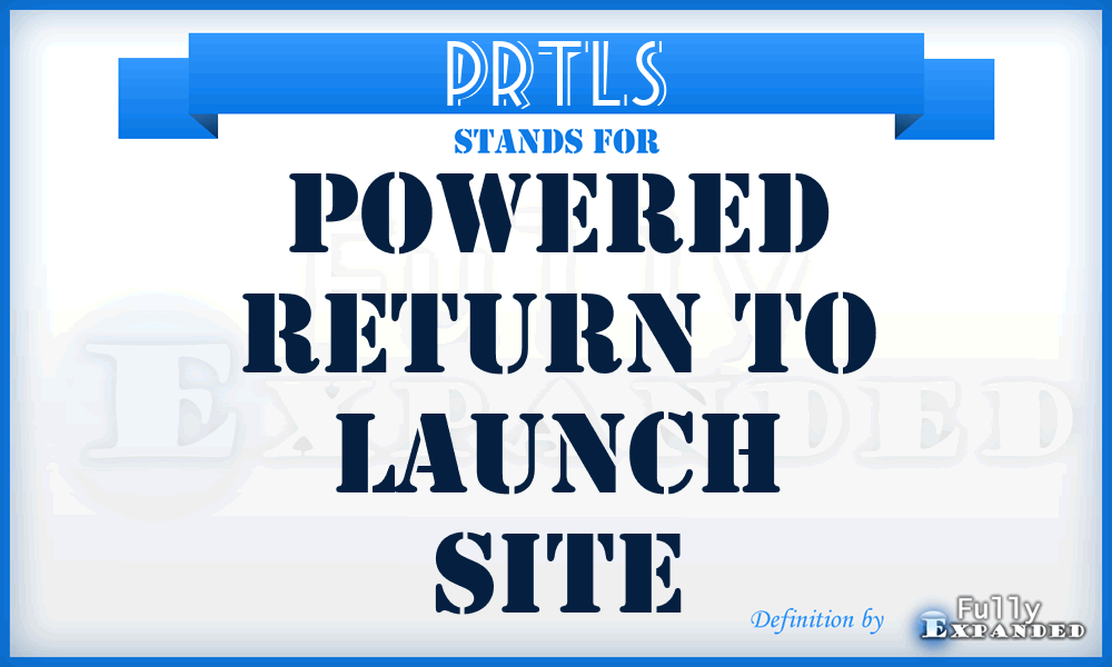 PRTLS - Powered Return to Launch Site