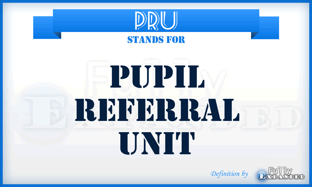 PRU - Pupil Referral Unit