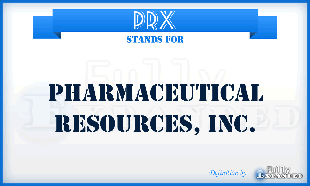 PRX - Pharmaceutical Resources, Inc.