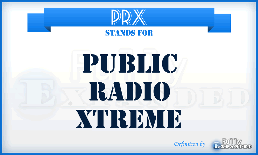 PRX - Public Radio Xtreme