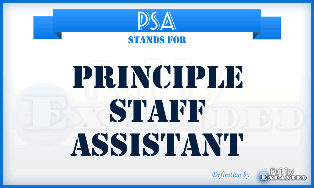 PSA - principle staff assistant