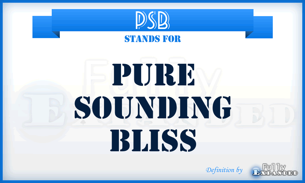 PSB - Pure Sounding Bliss