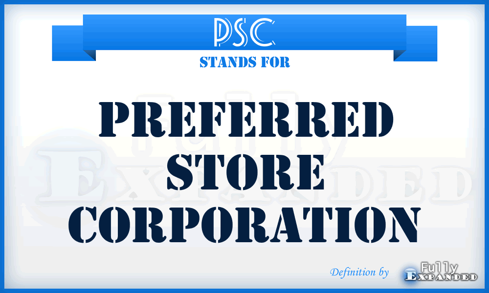 PSC - Preferred Store Corporation