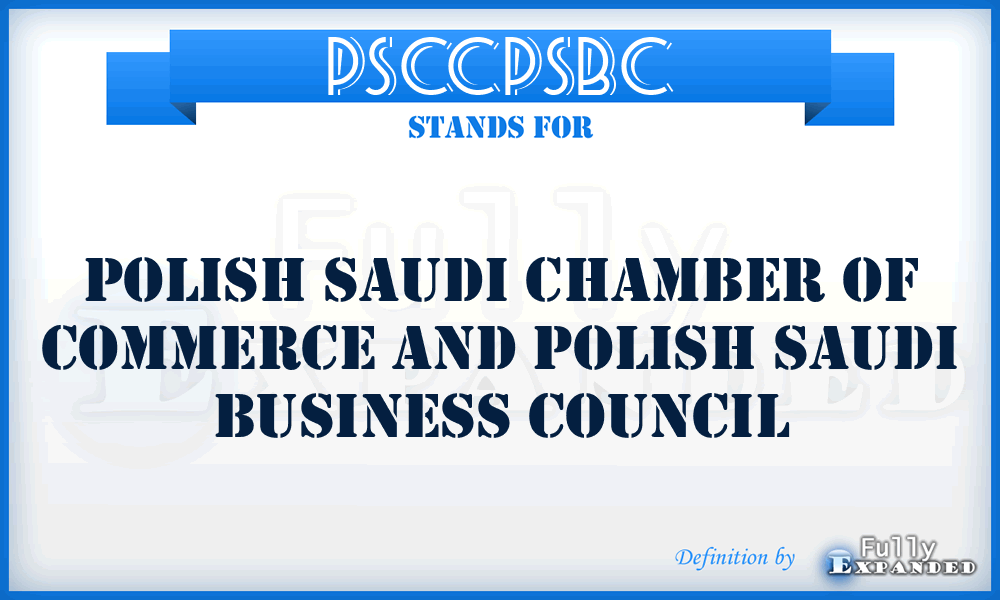PSCCPSBC - Polish Saudi Chamber of Commerce and Polish Saudi Business Council