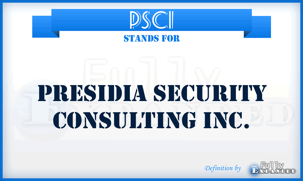 PSCI - Presidia Security Consulting Inc.