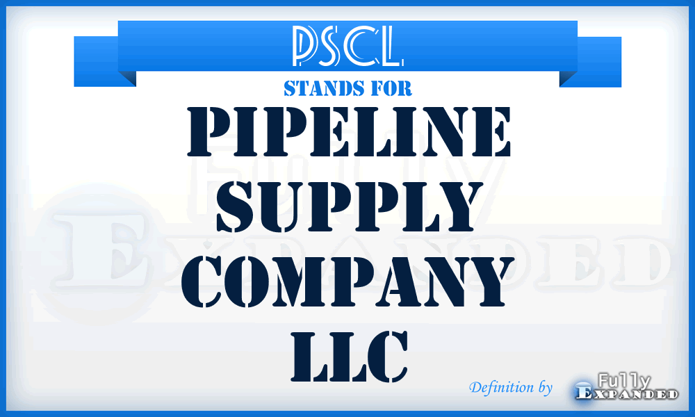 PSCL - Pipeline Supply Company LLC