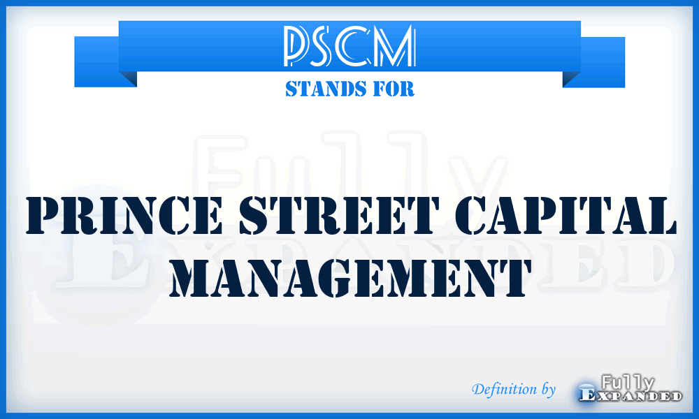 PSCM - Prince Street Capital Management