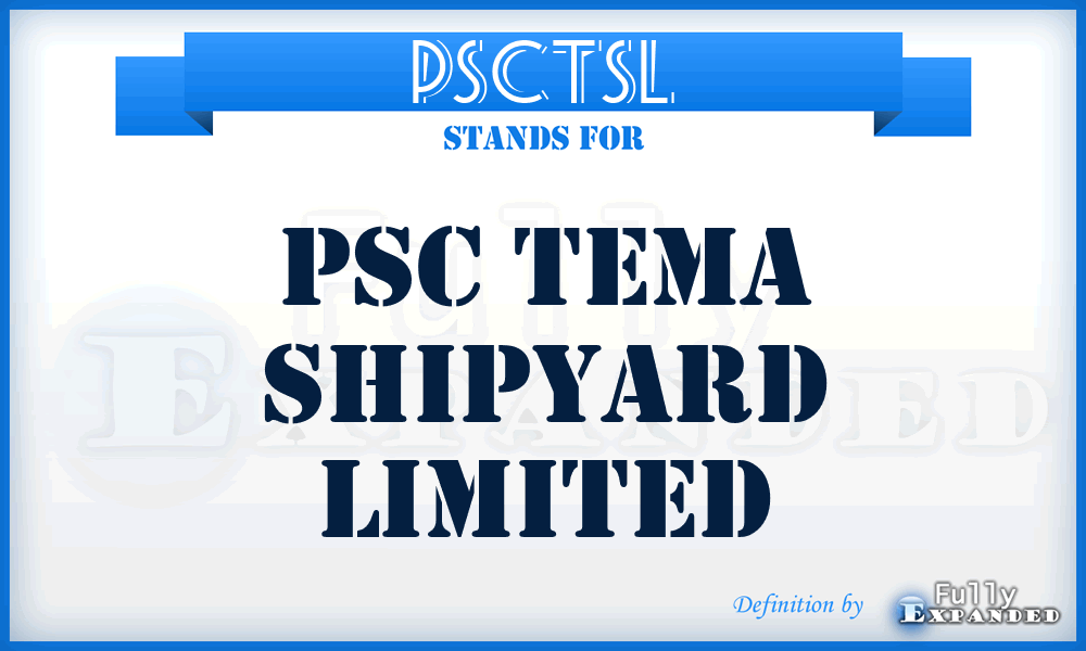 PSCTSL - PSC Tema Shipyard Limited