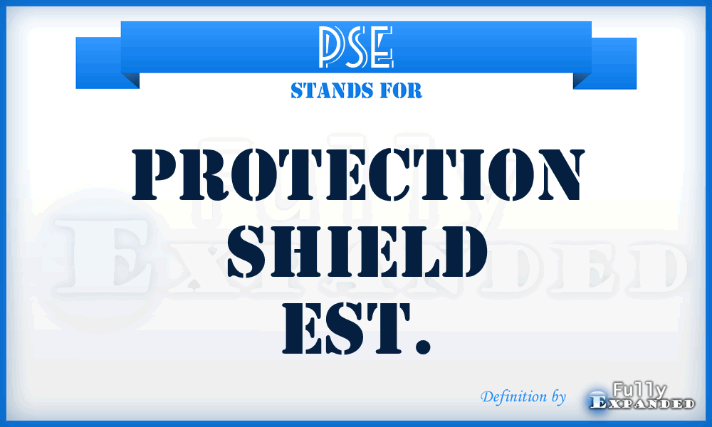 PSE - Protection Shield Est.