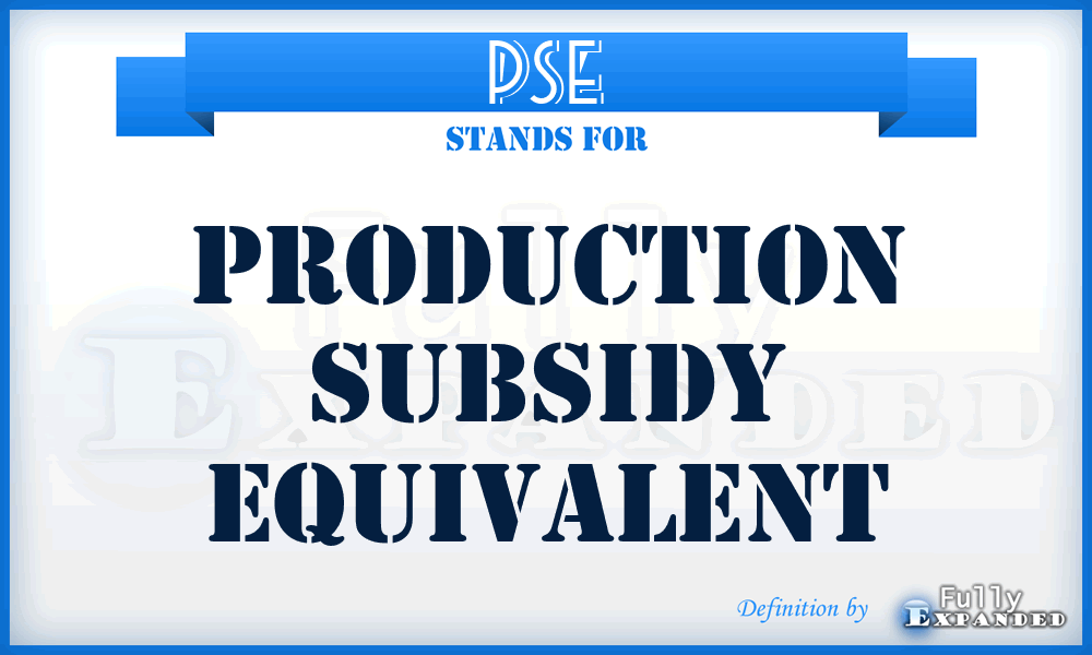 PSE - Production Subsidy Equivalent