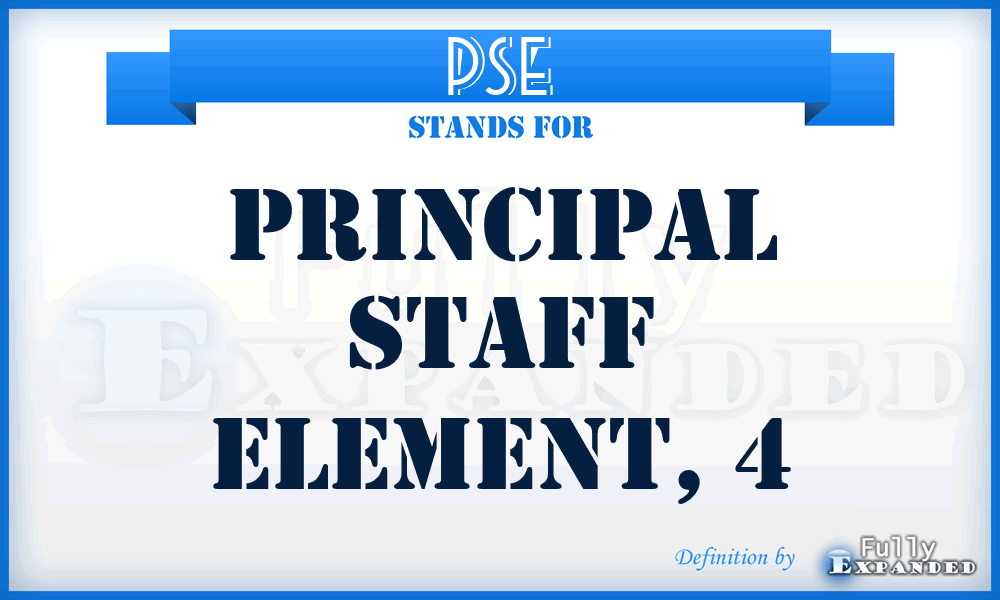 PSE - principal staff element, 4