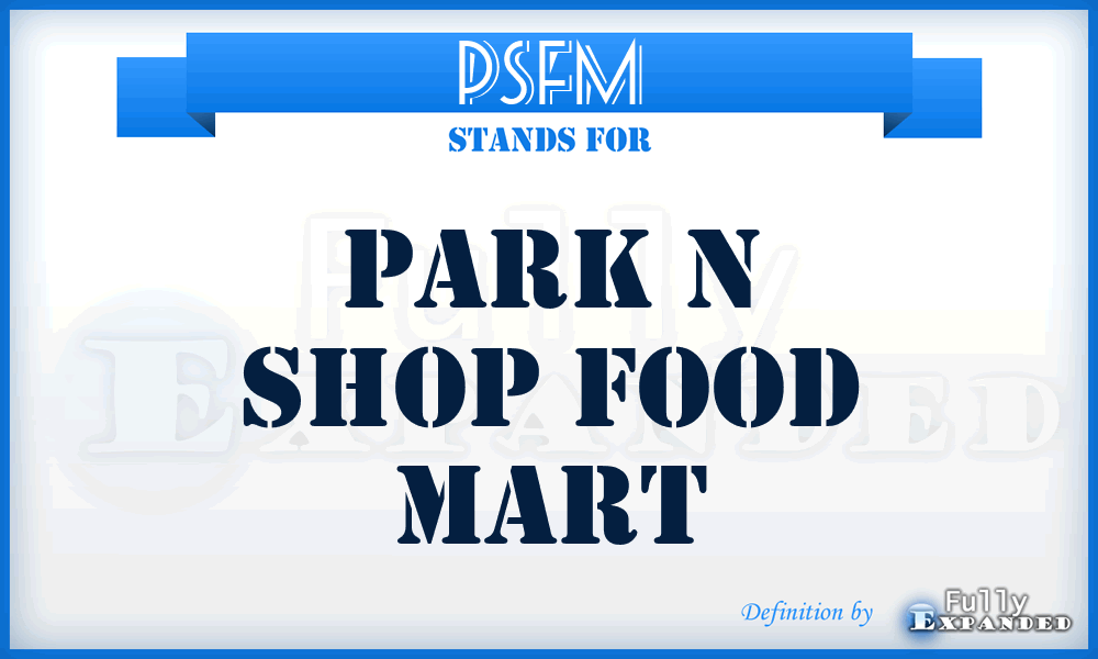 PSFM - Park n Shop Food Mart