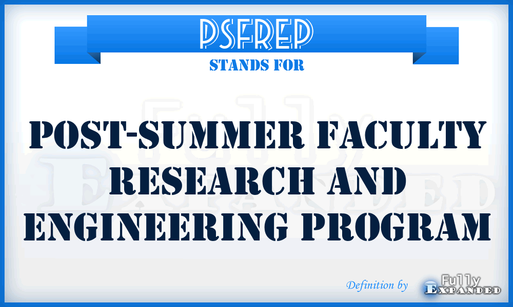 PSFREP - Post-Summer Faculty Research and Engineering Program