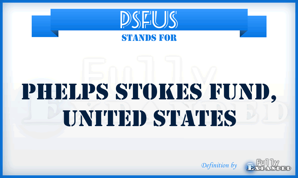 PSFUS - Phelps Stokes Fund, United States