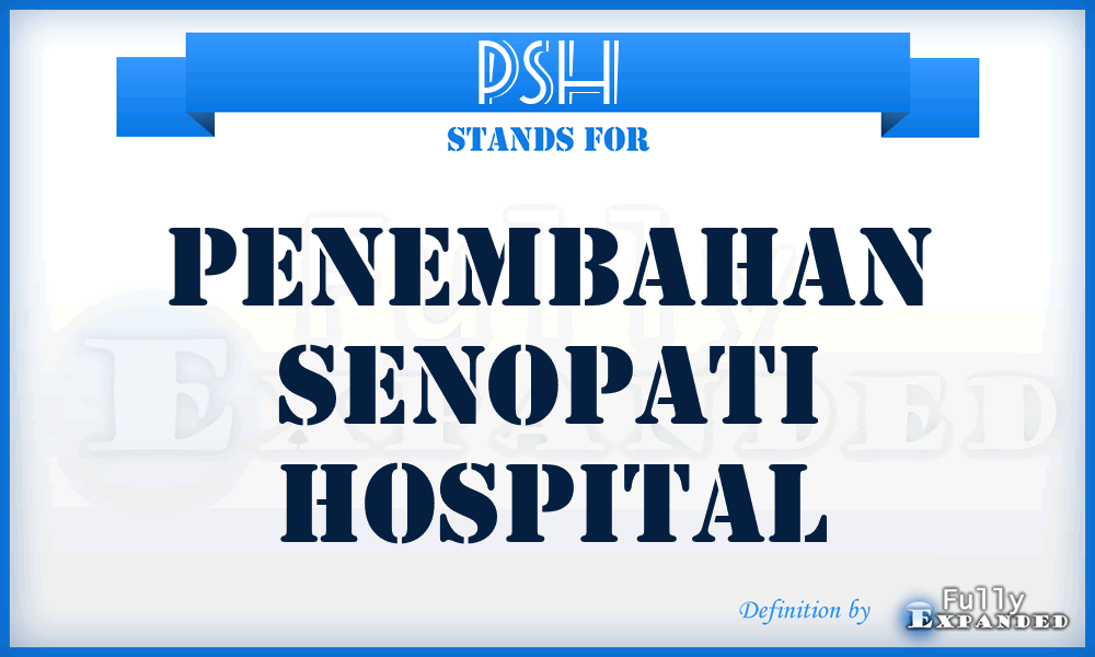 PSH - Penembahan Senopati Hospital