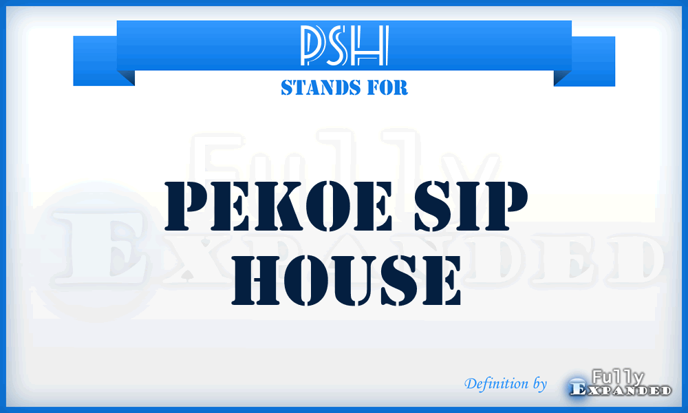 PSH - Pekoe Sip House