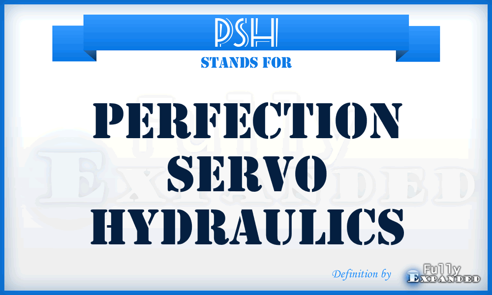 PSH - Perfection Servo Hydraulics