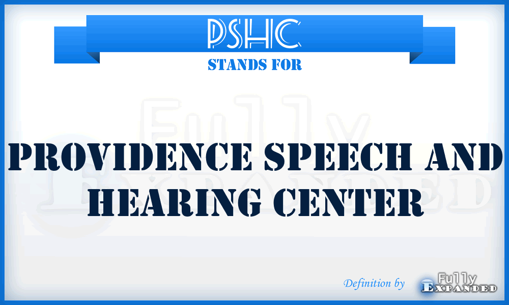 PSHC - Providence Speech and Hearing Center