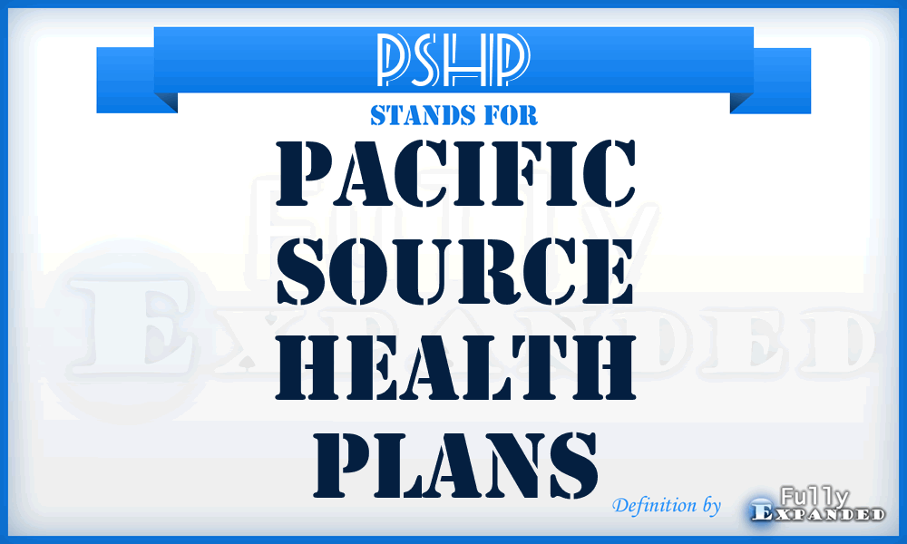 PSHP - Pacific Source Health Plans