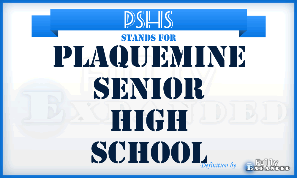 PSHS - Plaquemine Senior High School