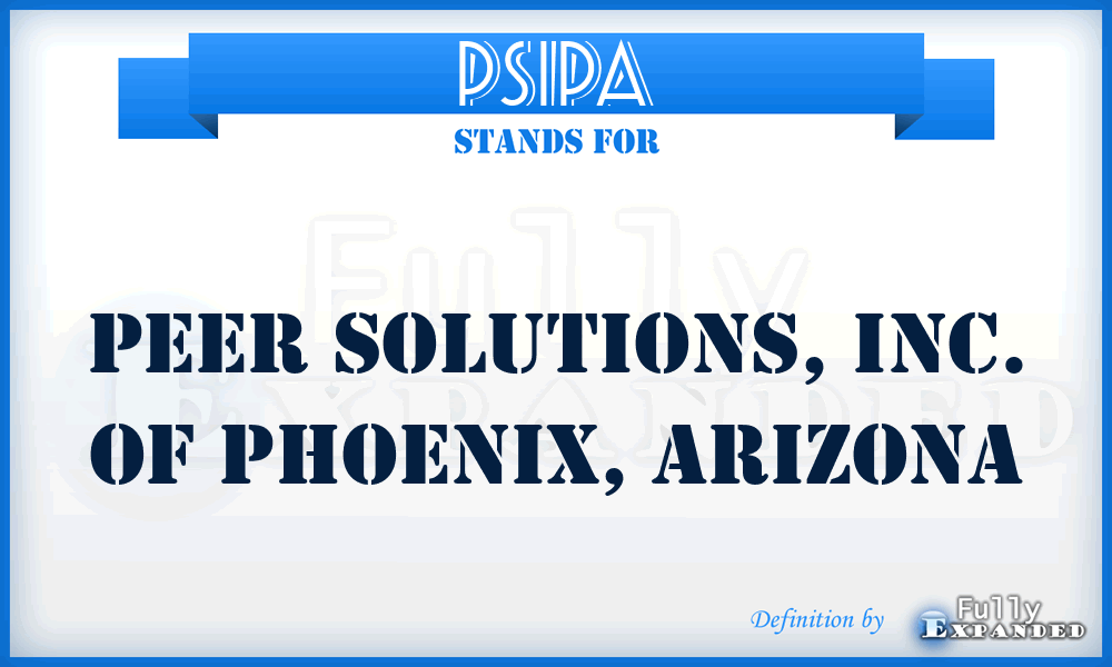 PSIPA - Peer Solutions, Inc. of Phoenix, Arizona