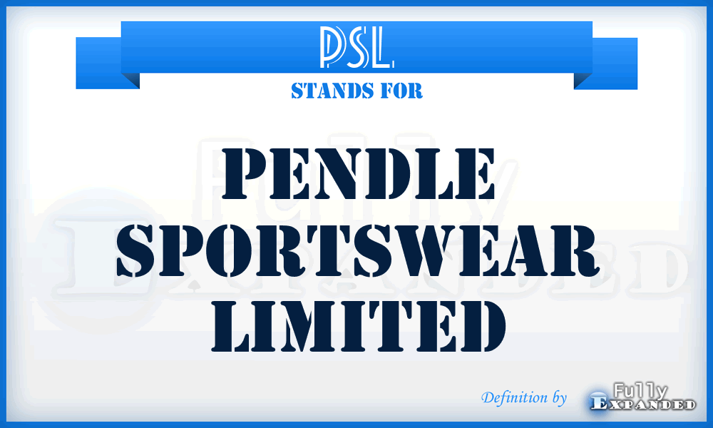 PSL - Pendle Sportswear Limited