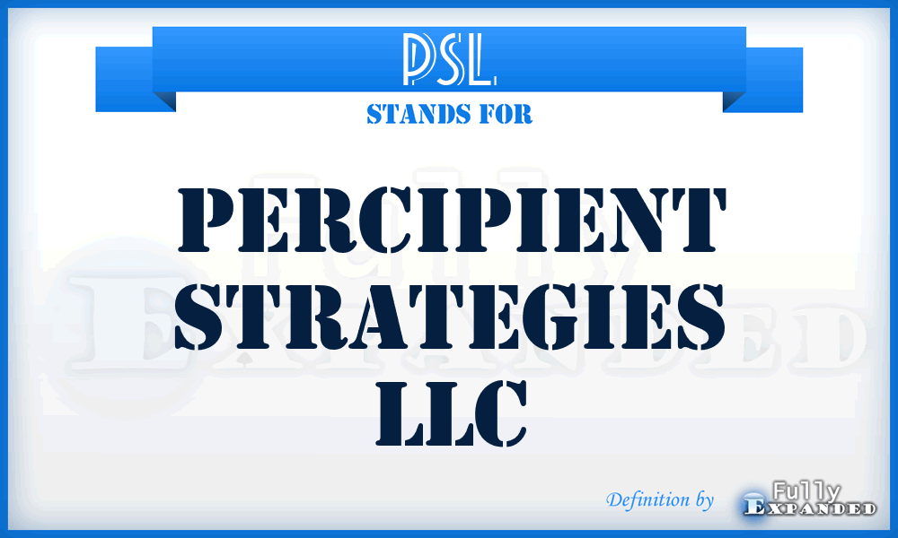 PSL - Percipient Strategies LLC